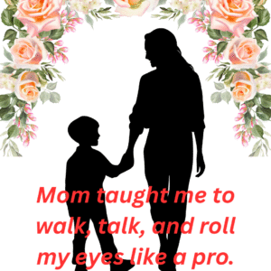 Mom-Taught-Me