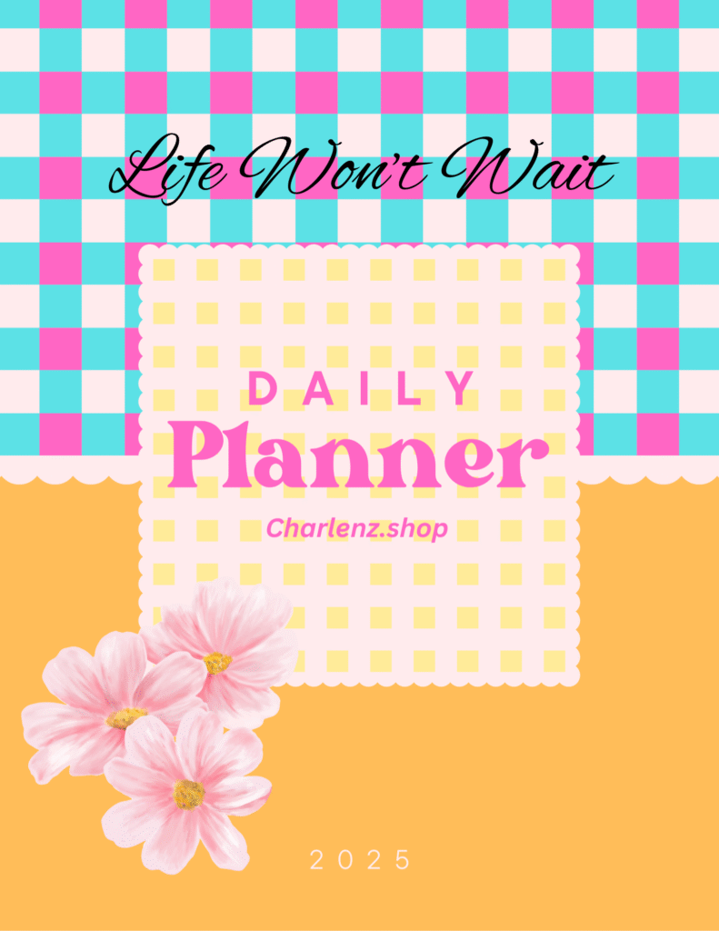Beautiful Daily Planner Cover – Life Won’t Wait.