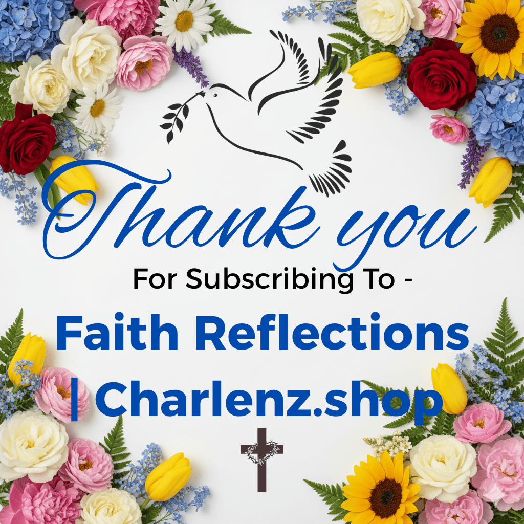 Thank You for subscribing to Faith Reflections at Charlenz.shop.