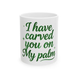 I Have Carved You on My Palm – Isaiah 49:16 | Script Green Mug Typography, Ceramic Coffee Cup