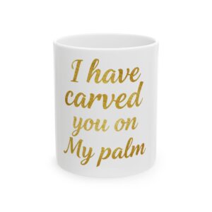 I Have Carved You on My Palm – Isaiah 49:16 | Script Golden Mug Typography, Ceramic Coffee Cup
