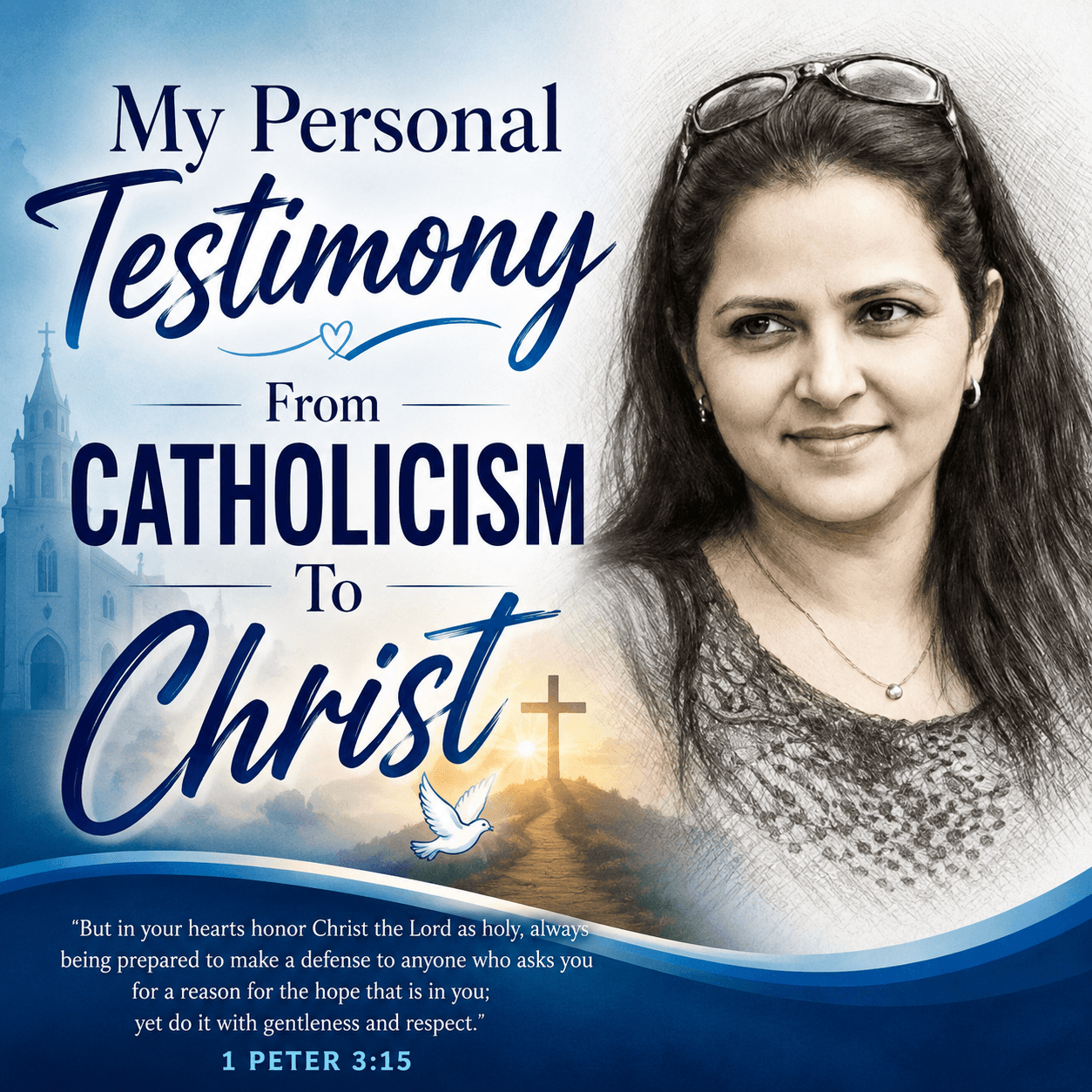My Personal Testimony From Catholicism To Christ